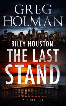 Billy Houston: The Last Stand (The Billy Houston Saga) - Book #3 of the Billy Houston Saga