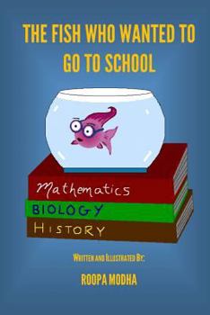 Paperback The Fish Who Wanted To Go To School Book