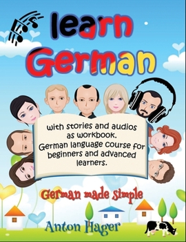 Paperback Learn German with stories and audios as workbook. German language course for beginners and advanced learners.: German made simple. Book