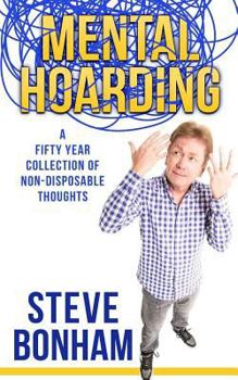 Paperback Mental Hoarding: A Fifty Year Collection of Non-Disposable Thoughts Book