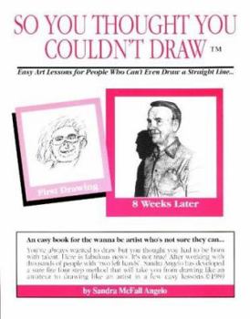 Paperback So You Thought You Couldn't Draw: Easy Art Lessons for People Who Can't Even Draw a Straight Line Book