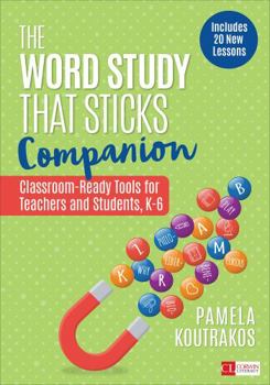 Paperback The Word Study That Sticks Companion: Classroom-Ready Tools for Teachers and Students, Grades K-6 Book