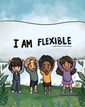 Paperback I Am Flexible: A Little Williams Family Series Book