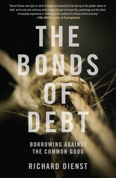 Paperback The Bonds of Debt: Borrowing Against the Common Good Book