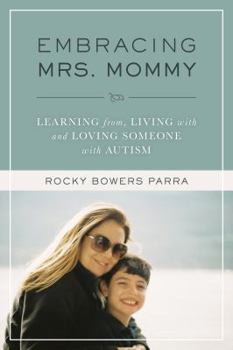 Paperback Embracing Mrs. Mommy: Learning from, Living with and Loving Someone with Autism Book