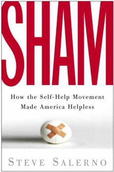 Hardcover SHAM: How the Self-Help Movement Made America Helpless Book