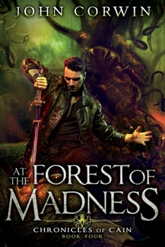 At the Forest of Madness: Lovecraftian Mythical Fantasy - Book #4 of the Chronicles of Cain