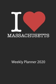 I love Massachusetts: I love Massachusetts weekly planner 2020 day planner 2020 53 pages 6x9 inches ca. DIN A5