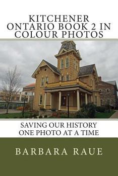 Paperback Kitchener Ontario Book 2 in Colour Photos: Saving Our History One Photo at a Time Book