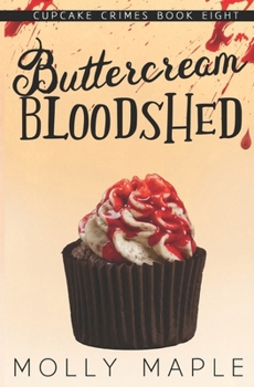 Buttercream Bloodshed: A Small Town Cupcake Cozy Mystery