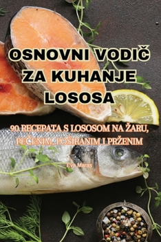 Paperback Osnovni VodiČ Za Kuhanje Lososa [Croatian] Book