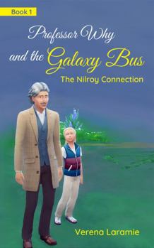 Paperback Professor Why and the Galaxy Bus : The Nilroy Connection (Book 1) Book