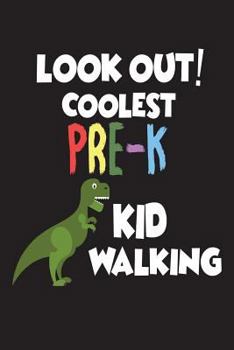 Paperback Look Out! Coolest Pre-K Kid Walking: Back To School T-Rex Workbook Gift for Preschoolers Book