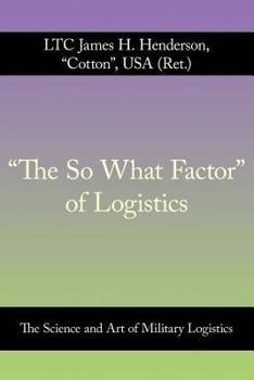 Paperback "The So What Factor" of Logistics: The Science and Art of Military Logistics Book