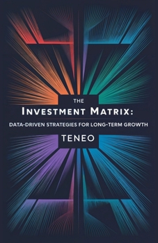 Paperback The Investment Matrix: Data-Driven Strategies for Long-Term Growth Book