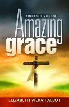 Paperback Amazing Grace: A Bible Study Course Book