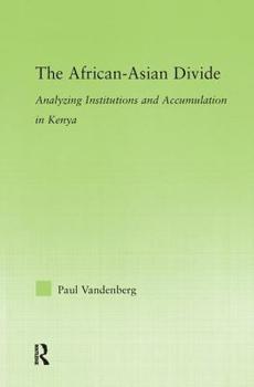 Paperback The African-Asian Divide: Analyzing Institutions and Accumulation in Kenya Book