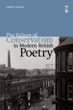 The Failure of Conservatism in Modern British Poetry (Salt Studies in Contemporary Poetry)