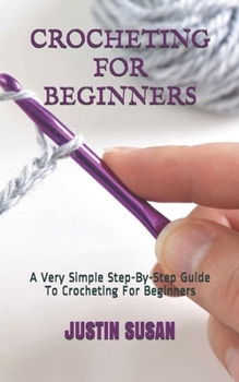 Paperback Crocheting for Beginners: A Very Simple Step-By-Step Guide To Crocheting For Beginners Book
