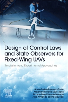 Paperback Design of Control Laws and State Observers for Fixed-Wing Uavs: Simulation and Experimental Approaches Book