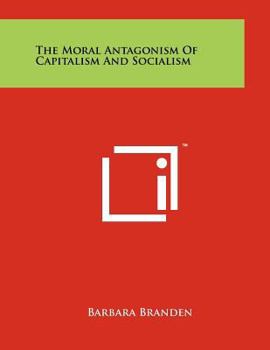 Paperback The Moral Antagonism Of Capitalism And Socialism Book