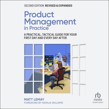 Audio CD Product Management in Practice: A Practical, Tactical Guide for Your First Day and Every Day After, 2nd Edition Book