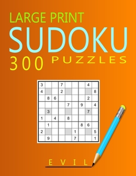 Paperback Large Print Evil Sudoku Puzzles: 300 Puzzles with Solution Book for Adults, Seniors & Elderly Book