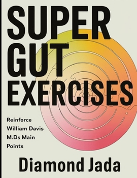 Paperback Super Gut Exercises: Reinforce William Davis M.D's Main Points Book