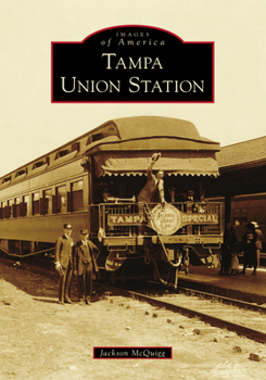 Tampa Union Station (Images of America: Florida) - Book  of the Images of America: Florida