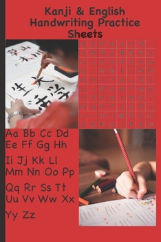 Paperback Kanji & English Handwriting Practice Sheets: 50 Kanji Sheets & 50 English Sheets For Basic Handwriting Practice For Kids & Adults Book