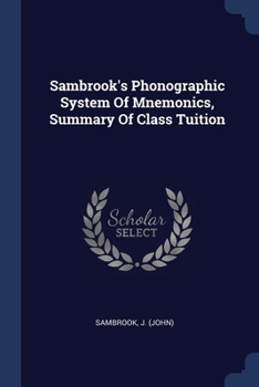 Paperback Sambrook's Phonographic System Of Mnemonics, Summary Of Class Tuition Book