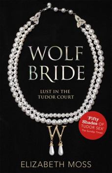 Wolf Bride - Book #1 of the Lust in the Tudor Court