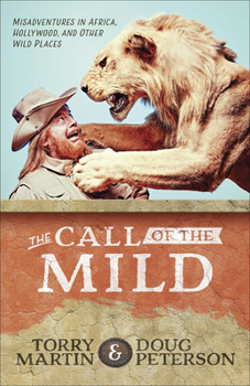 Paperback The Call of the Mild: Misadventures in Africa, Hollywood, and Other Wild Places Book