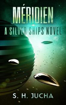 Meridien - Book #3 of the Silver Ships