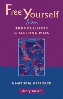 Paperback Free Yourself from Tranquilizers and Sleeping Pills: A Natural Approach Book
