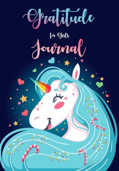 Gratitude Journal for Girls: Unicorn for Girls 90 Days Daily Gratitude Writing, Gratitude Journal for Kids, Kids Gratitude Journal, Gratitude book for ... with prompts. (Smile Unicorn) (unicorn book)