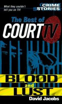 Mass Market Paperback The Best of Court TV: Blood and Lust: Crimes Stories: The Best of Court TV Book