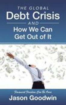 Paperback The Global Debt Crisis and How We Can Get Out of It Book