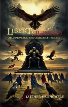 Paperback Libertyranny: Xeqarion and the Usurper's Throne Book