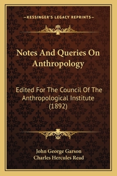 Notes And Queries On Anthropology: Edited For The Council Of The Anthropological Institute