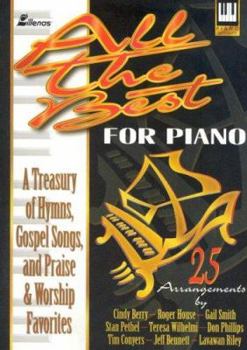Paperback All the Best for Piano: A Treasury of Hymns, Gospel Songs, and Praise and Worship Favorites Book
