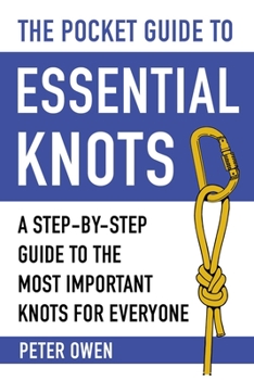 Paperback The Pocket Guide to Essential Knots: A Step-By-Step Guide to the Most Important Knots for Everyone Book