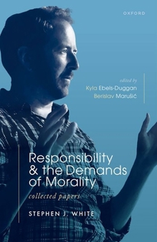 Hardcover Responsibility and the Demands of Morality: Collected Papers Book