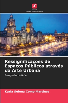 Paperback Ressignificações de Espaços Públicos através da Arte Urbana [Portuguese] Book