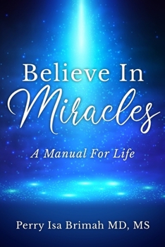 Paperback Believe In Miracles: A Manual for Life Book