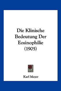 Paperback Die Klinische Bedeutung Der Eosinophilie (1905) [German] Book