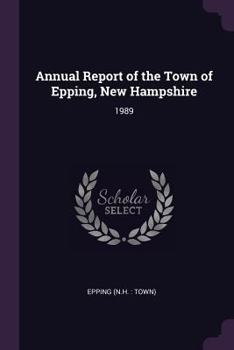 Paperback Annual Report of the Town of Epping, New Hampshire: 1989 Book