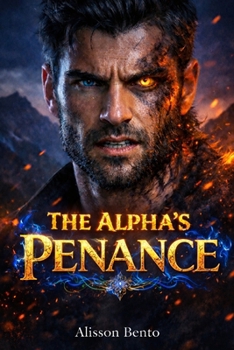 The Alpha's Penance: A Dark Wolf Shifter Romance