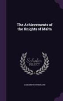 Hardcover The Achievements of the Knights of Malta Book