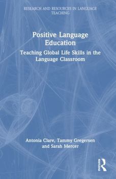 Hardcover Positive Language Education: Teaching Global Life Skills in the Language Classroom Book